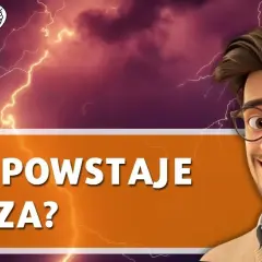 Jak powstaje burza? Fizyka pioruna i grzmotu krok po kroku