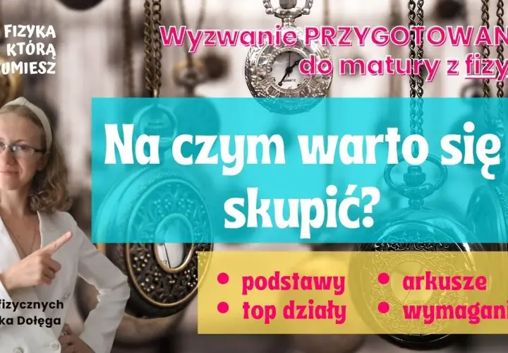 Matura z fizyki: Przybory, zakazy CKE. Sprawdź, co musisz mieć!