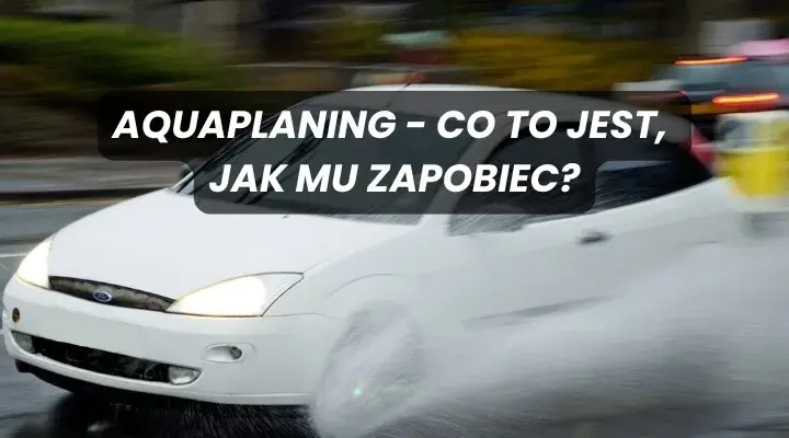 Aquaplaning: Zrozum, zapobiegaj, reaguj. Bezpieczna jazda!